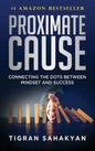 Proximate Cause: Connecting the Dots Between Mindset and Success - Hardcover