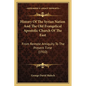 History Of The Syrian Nation And The Old Evangelical Apostolic Church Of The East: From Remote Antiquity To The Present Time (1910) - Paperback