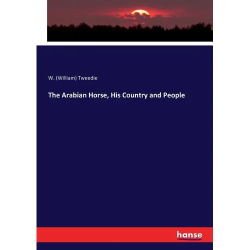 The Arabian Horse, His Country and People - Paperback