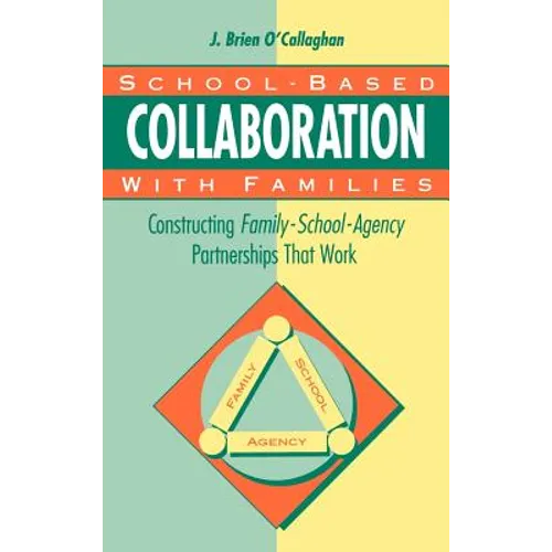 School-Based Collaboration with Families: Constructing Family-School-Agency Partnerships That Work - Hardcover