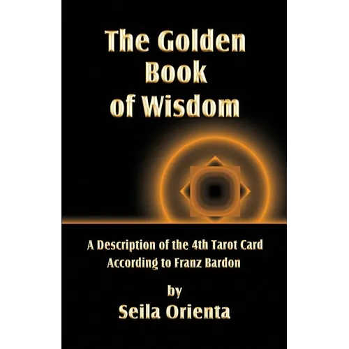 The Golden Book of Wisdom: Revelation of the 4th Tarot Card According to Franz Bardon - Paperback
