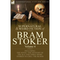 The Collected Supernatural and Weird Fiction of Bram Stoker: 4-Contains the Novel 'The Mystery of the Sea' and Three Short Stories to Chill the Blood - Paperback