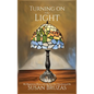 Turning on the Light: My Mysterious Illness and the Year that Transformed Me - Hardcover