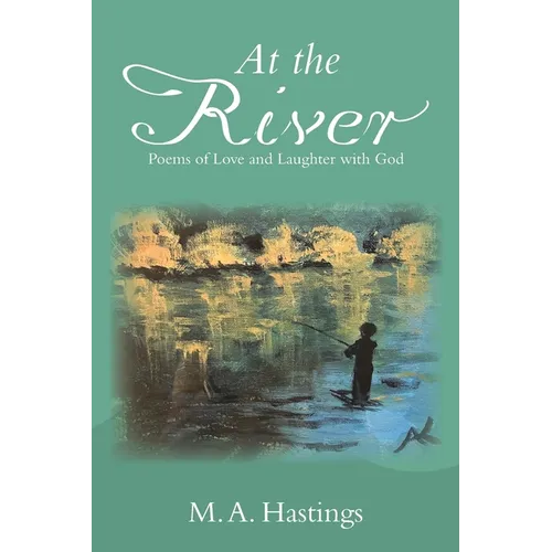 At the River: Poems of Love and Laughter with God - Paperback