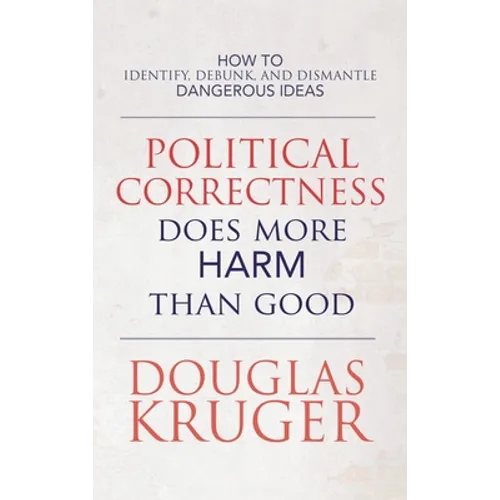 Political Correctness Does More Harm Than Good - Hardcover