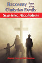 Recovery for the Christian Family: Surviving Alcoholism - Paperback