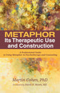 Metaphor: Its Therapeutic Use and Construction: A Professional Guide to Using Metaphor in Psychotherapy and Counseling - Hardcover