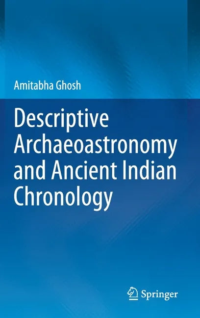 Descriptive Archaeoastronomy and Ancient Indian Chronology - Hardcover
