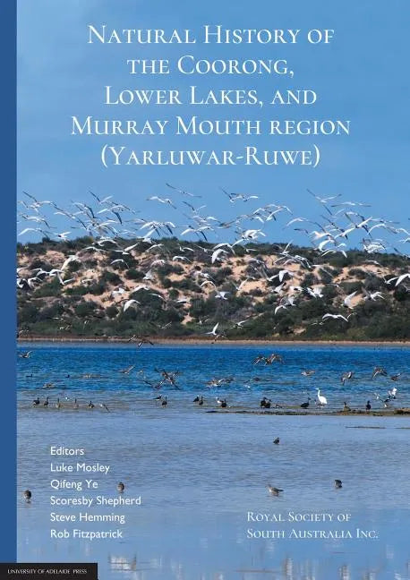 Natural History of the Coorong, Lower Lakes, and Murray Mouth region (Yarluwar-Ruwe): Royal Society of South Australia - Paperback