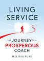Living Service: The Journey of a Prosperous Coach - Paperback