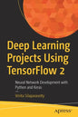 Deep Learning Projects Using Tensorflow 2: Neural Network Development with Python and Keras - Paperback