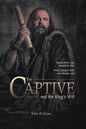 The Captive and the King's Will: Simon Peter Was Bound by Fear. What Changed Him Can Change You. - Paperback