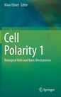 Cell Polarity 1: Biological Role and Basic Mechanisms - Hardcover