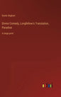 Divine Comedy, Longfellow's Translation, Paradise: in large print - Hardcover