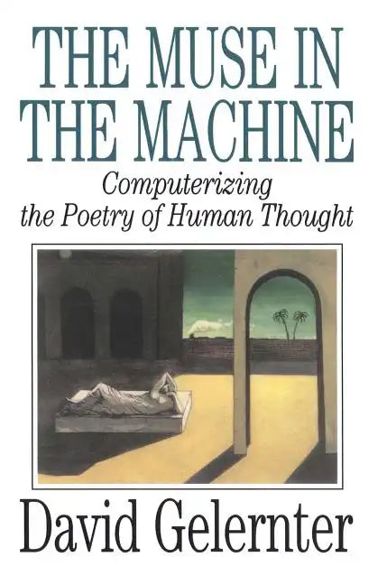 The Muse in the Machine: Computerizing the Poetry of Human Thought - Paperback
