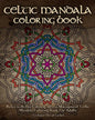 Celtic Mandala Coloring Book: Relax with this Calming, Stress Managment, Celtic Mandala Coloring Book for Adults - Paperback