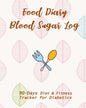 Food Diary & Blood Sugar Log: 90-Day Diet & Fitness Tracker for Diabetics - Paperback
