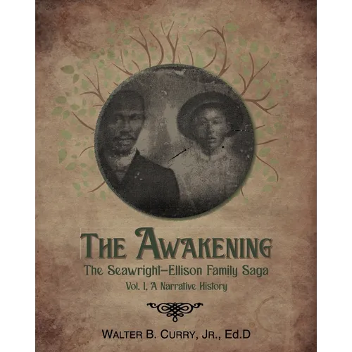 The Awakening: The Seawright-Ellison Family Saga, Vol. 1, A Narrative History - Paperback