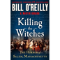 Killing the Witches: The Horror of Salem, Massachusetts - Hardcover