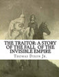 The Traitor: A Story of the Fall of the Invisible Empire - Paperback