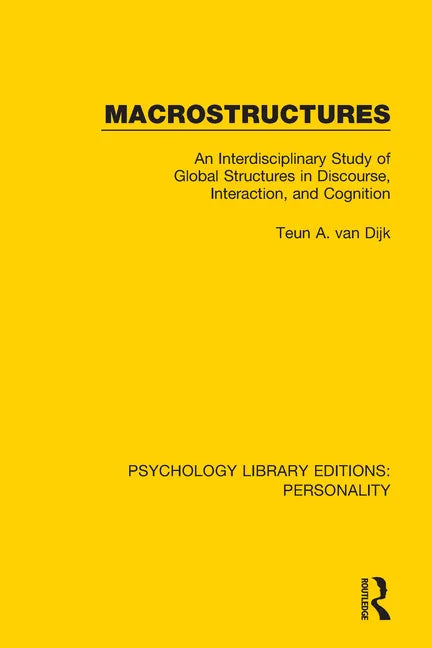 Macrostructures: An Interdisciplinary Study of Global Structures in Discourse, Interaction, and Cognition - Paperback