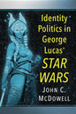 Identity Politics in George Lucas' Star Wars - Paperback