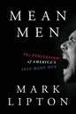 Mean Men: The Perversion of America's Self-Made Man - Paperback