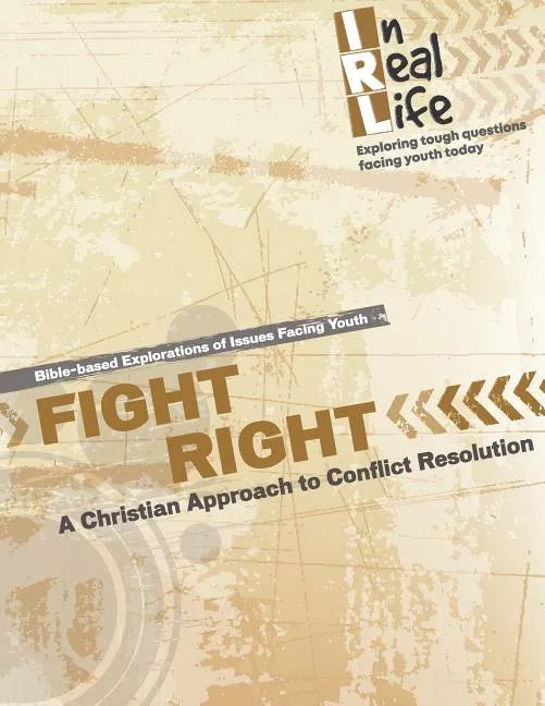 Fight Right: A Christian Approach to Conflict - Paperback