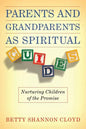 Parents and Grandparents as Spiritual Guides: Nurturing Children of the Promise - Paperback