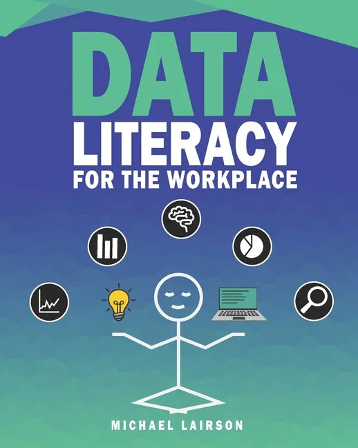 Data Literacy for the Workplace - Paperback
