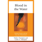 Blood in the Water: Feeding Frenzies and the Mass Tort Phenomenon - Hardcover