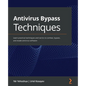 Antivirus Bypass Techniques: Learn practical techniques and tactics to combat, bypass, and evade antivirus software - Paperback