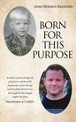 Born for This Purpose: A mother's journey through the grief process and how God prepared her son for this day and how faith and the lessons G - Paperback