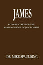 James: A Commentary For The Remnant Body Of Jesus Christ - Paperback