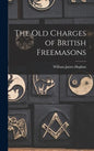 The Old Charges of British Freemasons - Hardcover