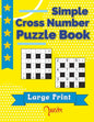 Simple Cross Number Puzzle Book Large Print: The Math Games Book For Adults - Paperback