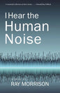 I Hear the Human Noise - Paperback