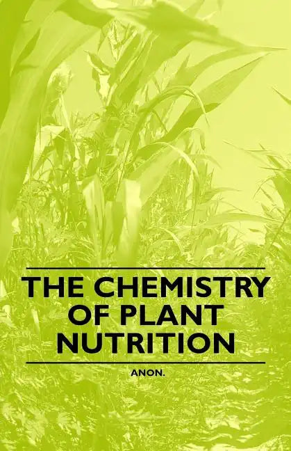 The Chemistry of Plant Nutrition - Paperback