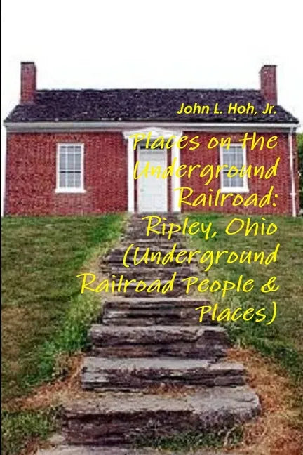 Places on the Underground Railroad: Ripley, Ohio (Underground Railroad People & Places) - Paperback