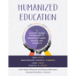 Humanized Education: A Mastery-Based Framework to Promote Student Growth and Strength (a Framework for Growing Healthier, Whole Students) - Paperback