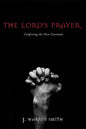The Lord's Prayer: Confessing the New Covenant - Paperback