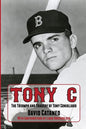 Tony C: The Triumph and Tragedy of Tony Conigliaro - Paperback
