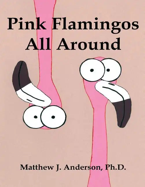 Pink Flamingos All Around - Paperback