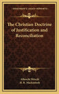 The Christian Doctrine of Justification and Reconciliation - Hardcover