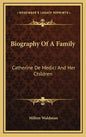 Biography of a Family: Catherine de Medici and Her Children - Hardcover