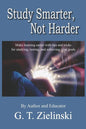 Study Smarter, Not Harder: Make learning easier with tips and tricks for studying, testing, and achieving your goals - Paperback