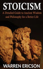 Stoicism: A Detailed Guide to Ancient Wisdom and Philosophy for a Better Life - Paperback