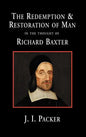 The Redemption and Restoration of Man in the Thought of Richard Baxter - Hardcover