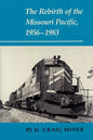 The Rebirth of the Missouri Pacific, 1956-1983 - Paperback