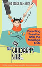 For the Children's Sake: Parenting Together After the Marriage Ends - Paperback